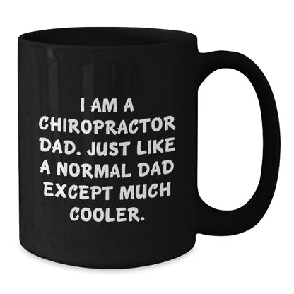 Chiropractor Gifts, Funny Quote Black Coffee Mugs, Gifts from Dad to Chiropractor, Unique Graduation Gifts for Men, I Am A Chiropractor Dad, Gifts for Chiropractor - The Buy Boom