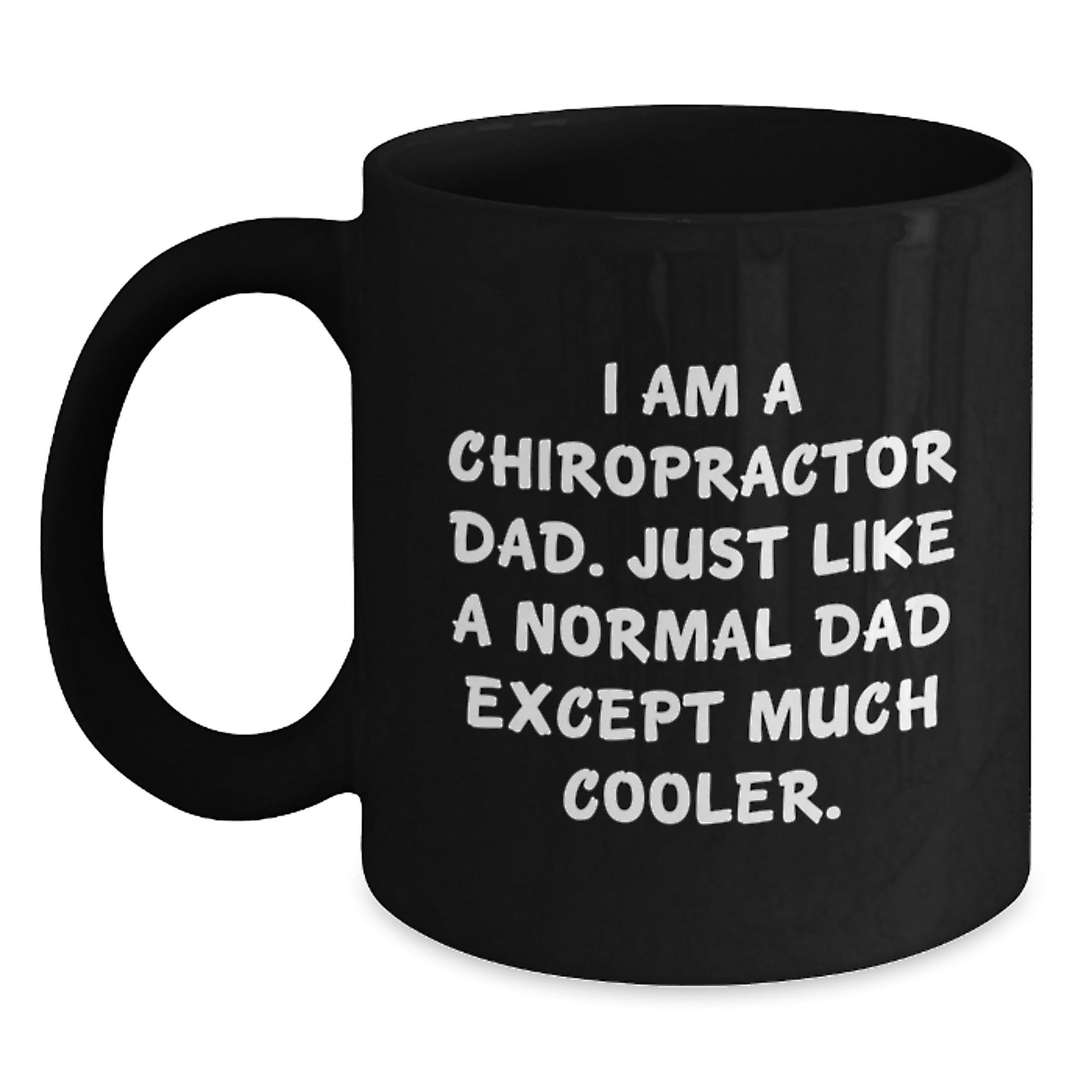 Chiropractor Gifts, Funny Quote Black Coffee Mugs, Gifts from Dad to Chiropractor, Unique Graduation Gifts for Men, I Am A Chiropractor Dad, Gifts for Chiropractor - The Buy Boom