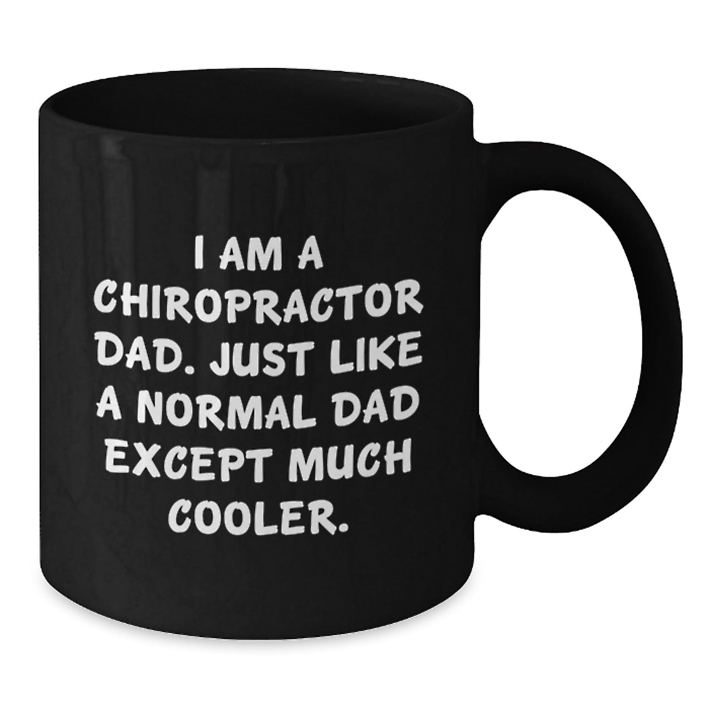 Chiropractor Gifts, Funny Quote Black Coffee Mugs, Gifts from Dad to Chiropractor, Unique Graduation Gifts for Men, I Am A Chiropractor Dad, Gifts for Chiropractor - The Buy Boom