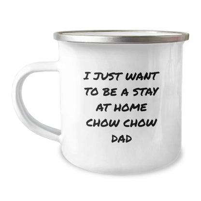 Chow Chow Dad's Camping Mug Graduation Gifts from Friends, Family, or Coworkers for Chow Chow Dog Lovers - I Just Want To Be a Stay at Home Dad - The Buy Boom