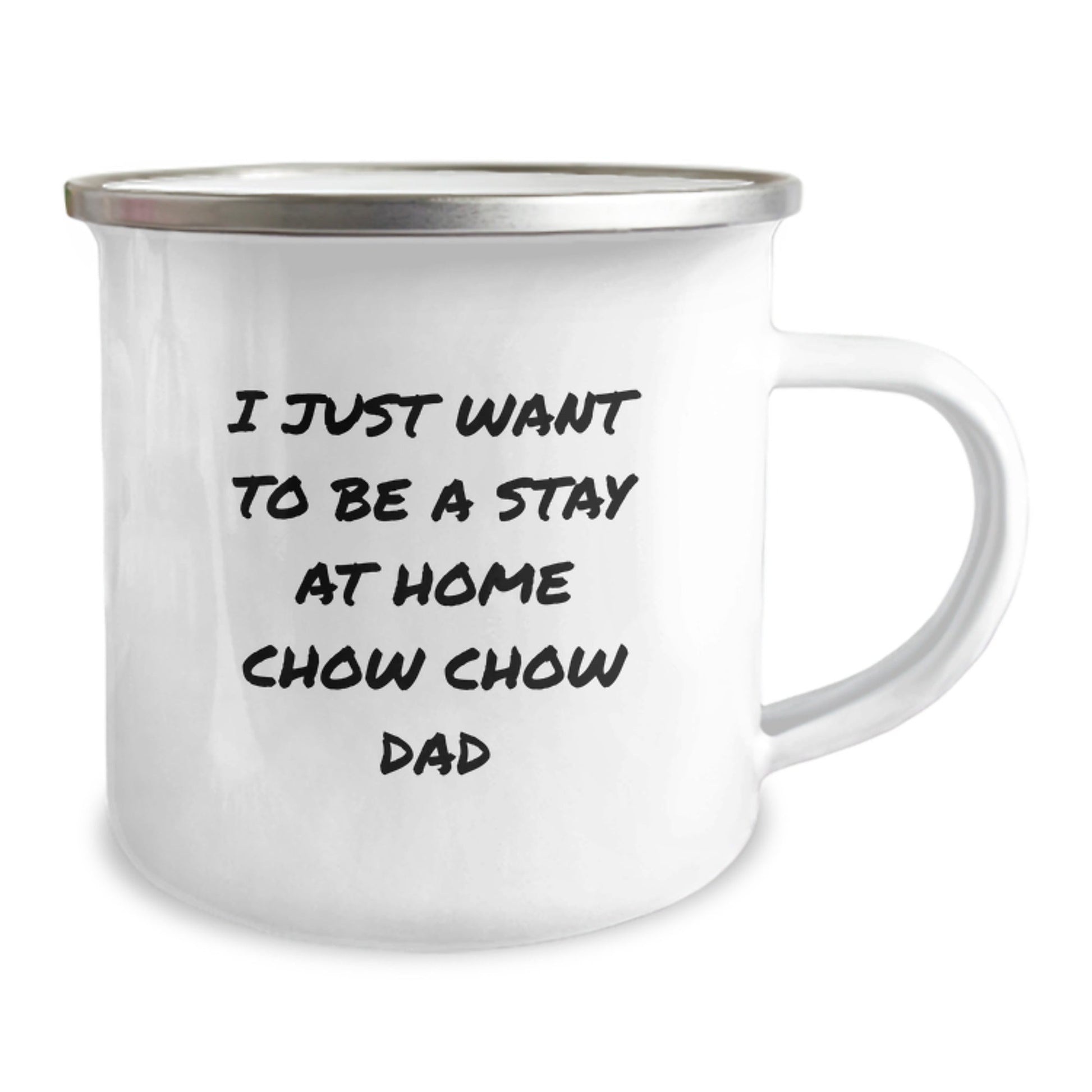 Chow Chow Dad's Camping Mug Graduation Gifts from Friends, Family, or Coworkers for Chow Chow Dog Lovers - I Just Want To Be a Stay at Home Dad - The Buy Boom