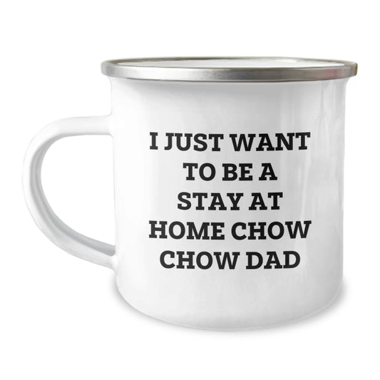 Chow Chow Dog Dad Gifts for Men Camping Mugs, Funny Quote 'I Just Want To Be A Stay At Home Chow Chow Dad' Graduation Unique Gifts from Men to Chow Chow Dog Lovers - The Buy Boom