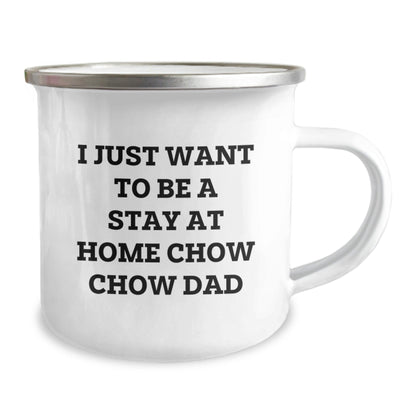 Chow Chow Dog Dad Gifts for Men Camping Mugs, Funny Quote 'I Just Want To Be A Stay At Home Chow Chow Dad' Graduation Unique Gifts from Men to Chow Chow Dog Lovers - The Buy Boom