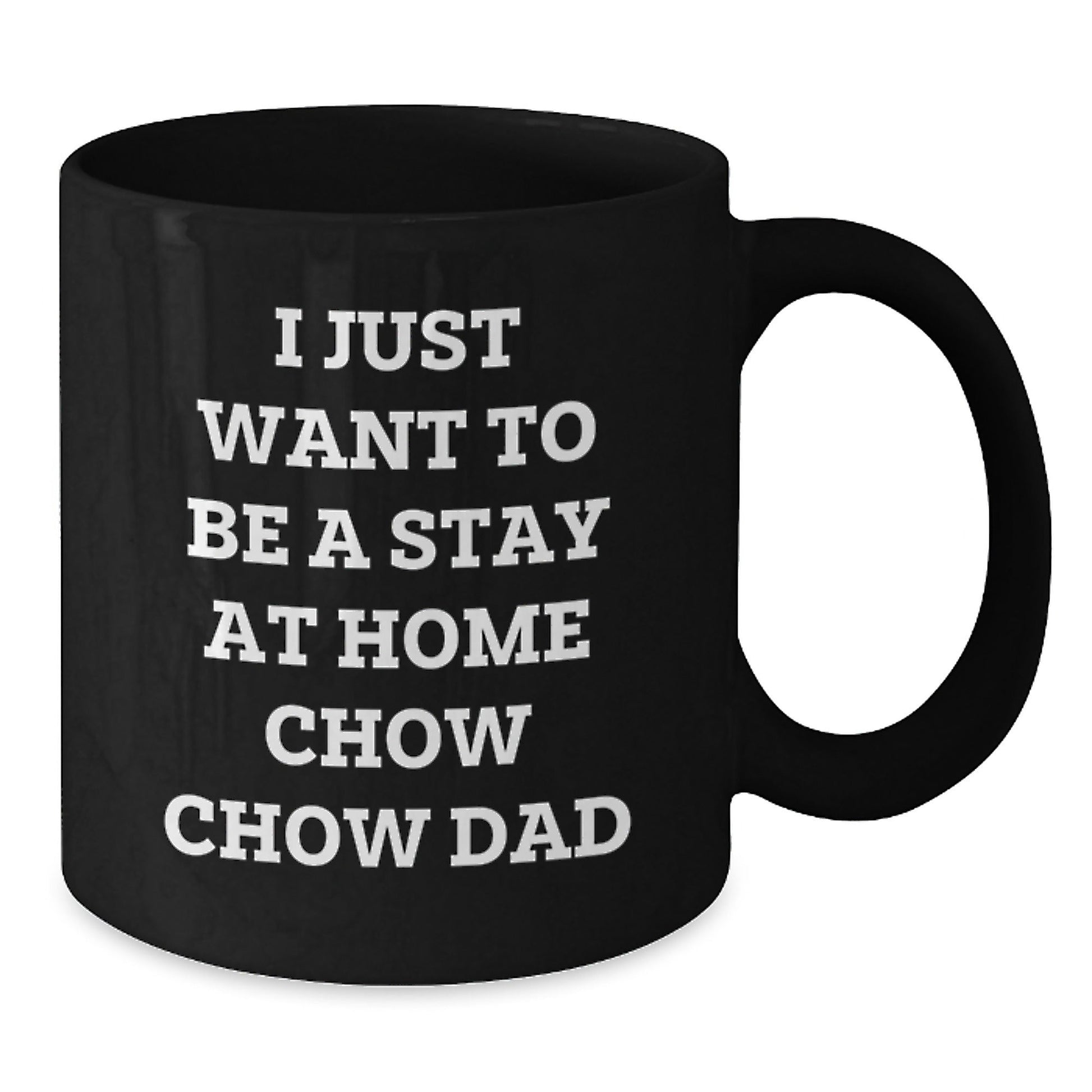 Chow Chow Dog Dad's Funny Gift for Men from Graduation Unique Gifts, I Just Want To Be A Stay At Home Chow Chow Dad Black Coffee Mug for Chow Chow Dog Lovers' Morning Coffee - The Buy Boom
