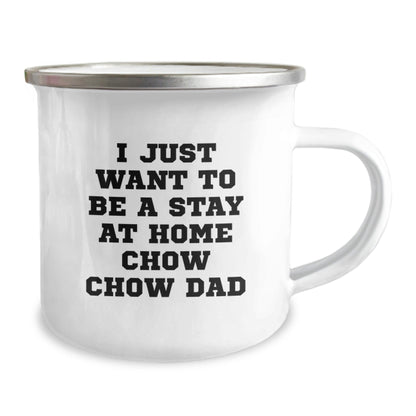 Chow Chow Dog Lover's Camping Mug for Men Gifts from Dad to Men, 'I Just Want To Be A Stay At Home Chow Chow Dad', Graduation Unique Gifts - The Buy Boom