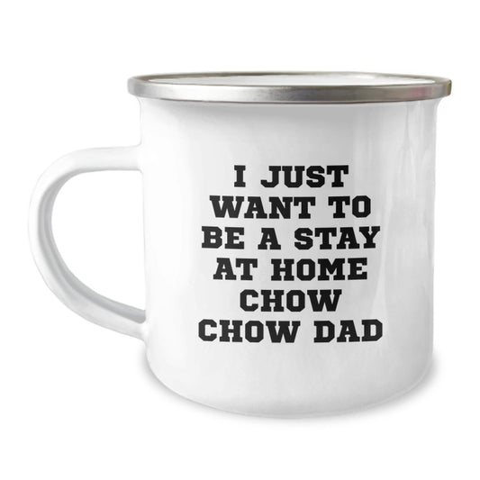 Chow Chow Dog Lover's Camping Mug for Men Gifts from Dad to Men, 'I Just Want To Be A Stay At Home Chow Chow Dad', Graduation Unique Gifts - The Buy Boom