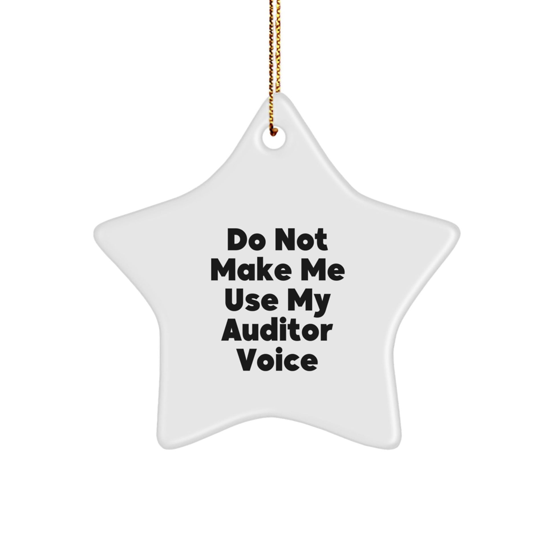 Christmas Unique Gifts for Auditor Friends, Funny Star Ornament with 'Don't Make Me Use My Auditor Voice' - Auditor Gifts for Men, Women, Family, Friends - The Buy Boom