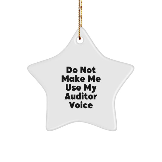 Christmas Unique Gifts for Auditor Friends, Funny Star Ornament with 'Don't Make Me Use My Auditor Voice' - Auditor Gifts for Men, Women, Family, Friends - The Buy Boom