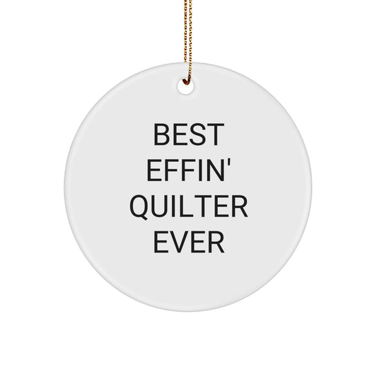 Quilter Circle Ornament Gifts from Friends, Best Effin' Quilter Ever Inspirational Christmas Decor, Circle Ornament Gifts for Quilter, Quilter Unique Gifts, Quilter Circle Ornament - Image 1