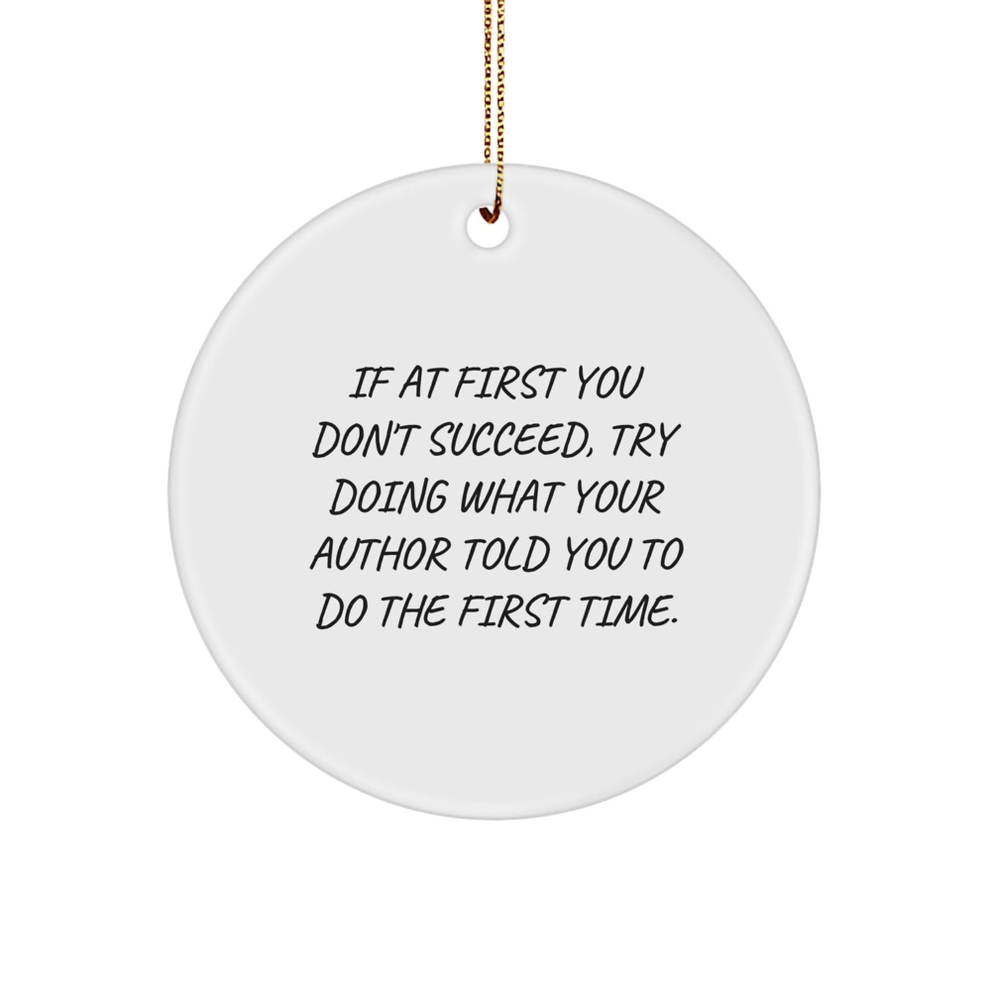 Funny Author Quote Circle Ornament - If At First You Don't Succeed Gifts from Family, for Author, Christmas Unique Gifts, Author Inspired Decorations - Image 1