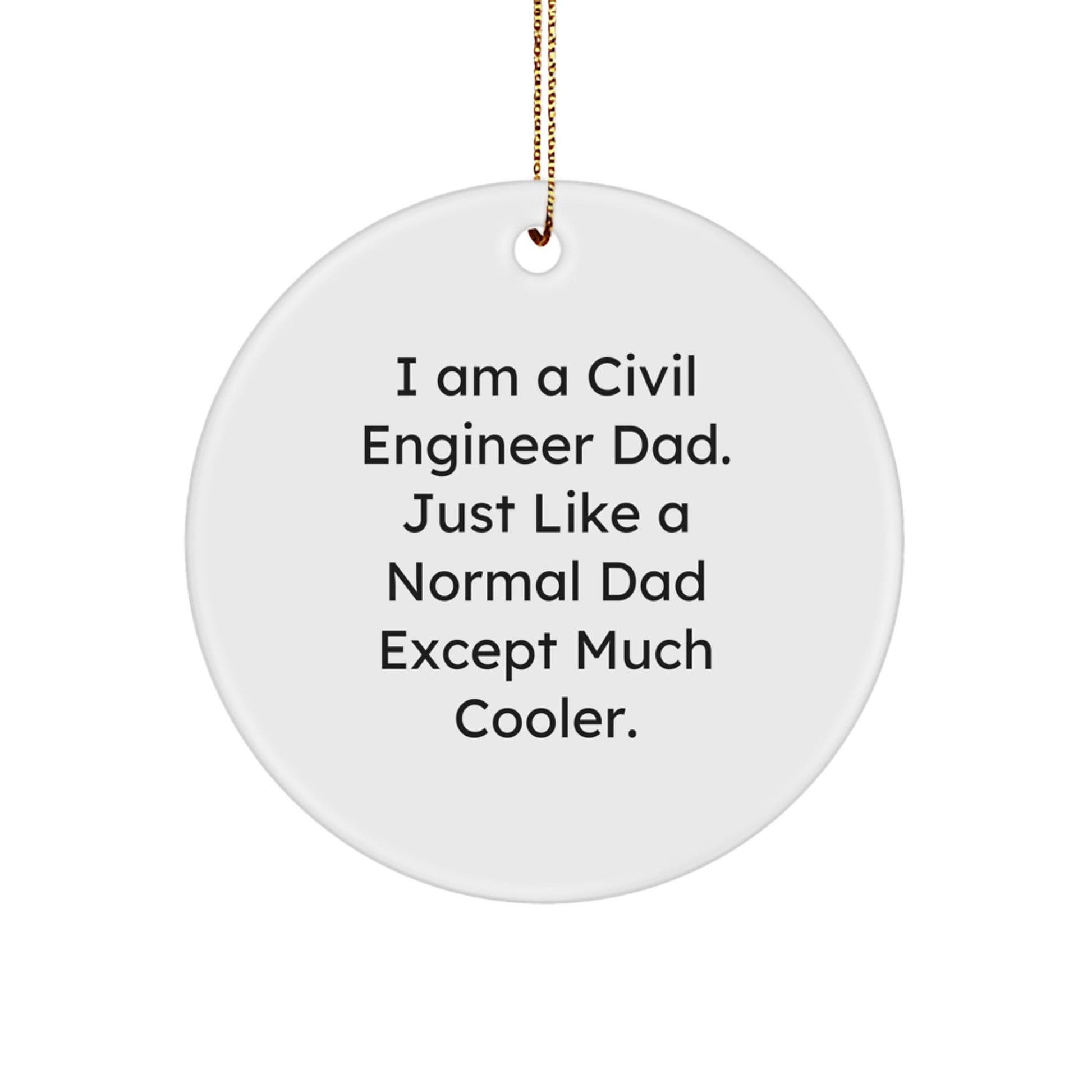 Civil Engineer Dad Circle Ornament, Funny Christmas Unique Gifts for Civil Engineers, Unique Circle Ornament Gifts from Dad to Civil Engineer Son or Friend - The Buy Boom