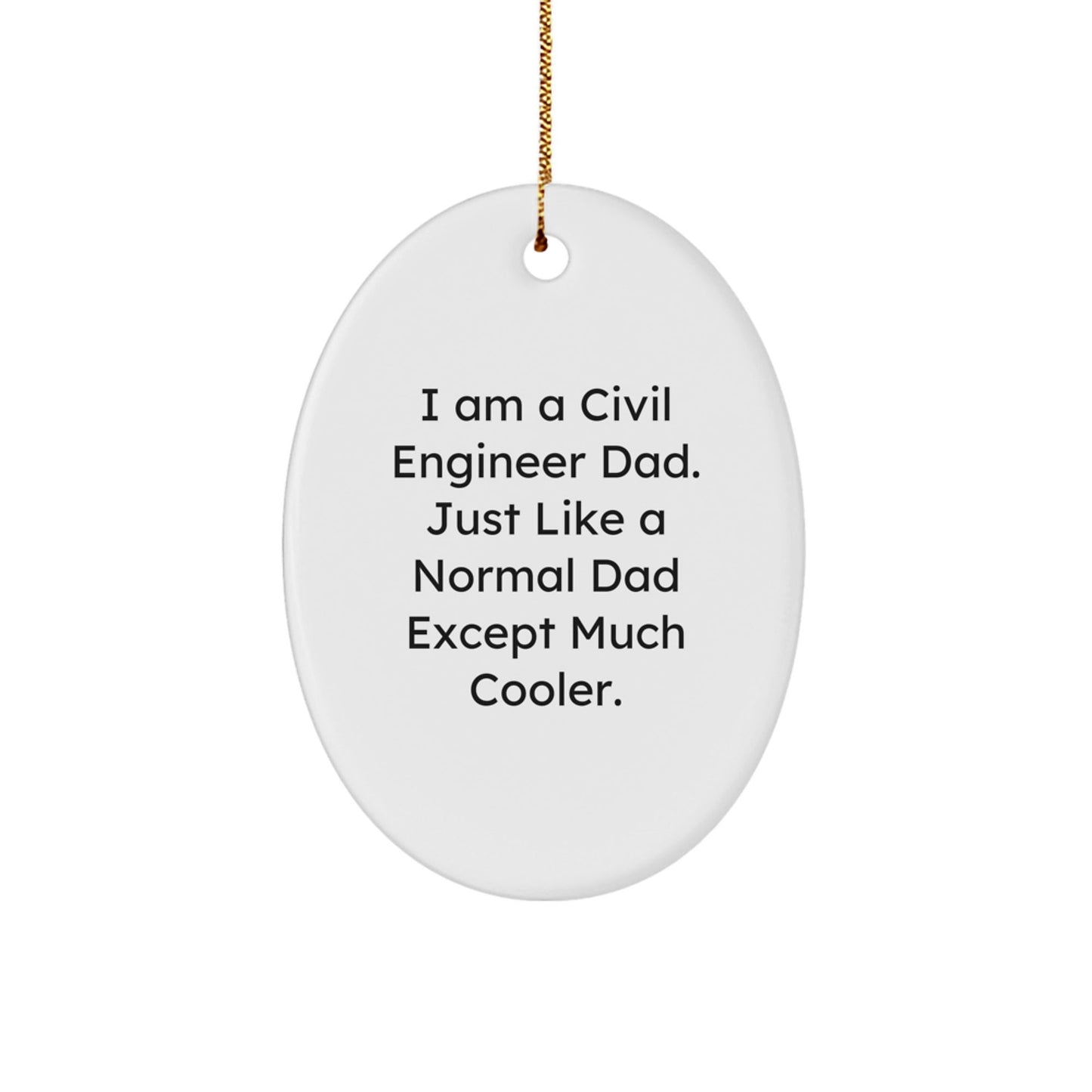 Civil Engineer Dad Gifts, Christmas Unique Gifts from Men for Civil Engineer Dad, Oval Ornament Funny Quote Gifts for Him - The Buy Boom