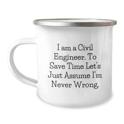 Civil Engineer Gifts from Friends for Graduation, Camping Mug with Funny Quote 'I Am A Civil Engineer. To Save Time Let's Just Assume I'm Never Wrong.', 12 oz Stainless Steel with Enamel Finish - The Buy Boom