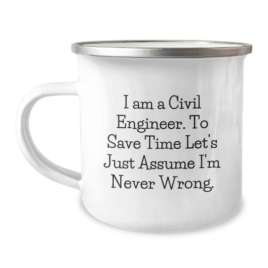 Civil Engineer Gifts from Friends for Graduation, Camping Mug with Funny Quote 'I Am A Civil Engineer. To Save Time Let's Just Assume I'm Never Wrong.', 12 oz Stainless Steel with Enamel Finish - The Buy Boom