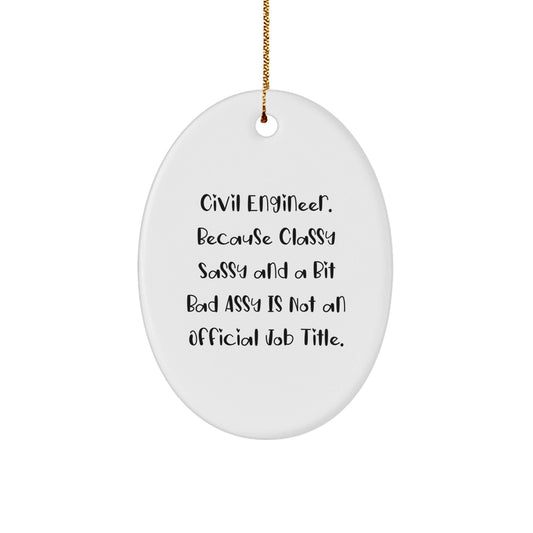 Civil Engineer Oval Ornament, Funny Quote Gifts for Civil Engineer Men, White Oval Shaped, Christmas Unique Gifts from Friends to Family - The Buy Boom