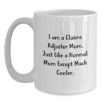 Claims Adjuster Mom Gifts, Funny White Coffee Mug for Claims Adjuster Women, Unique Christmas Unique Gifts from Mom to Claims Adjuster - The Buy Boom