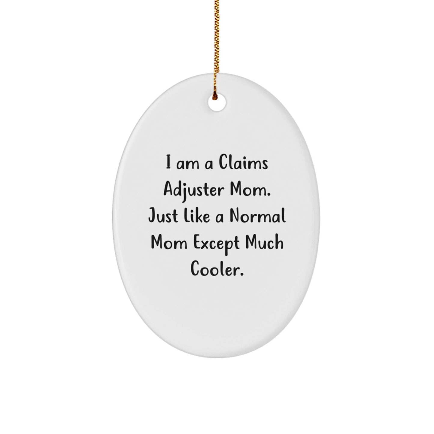 Claims Adjuster Mom Gifts - Oval Ornament - Funny Quote - Christmas Unique Gifts from Family to Claims Adjuster - The Buy Boom