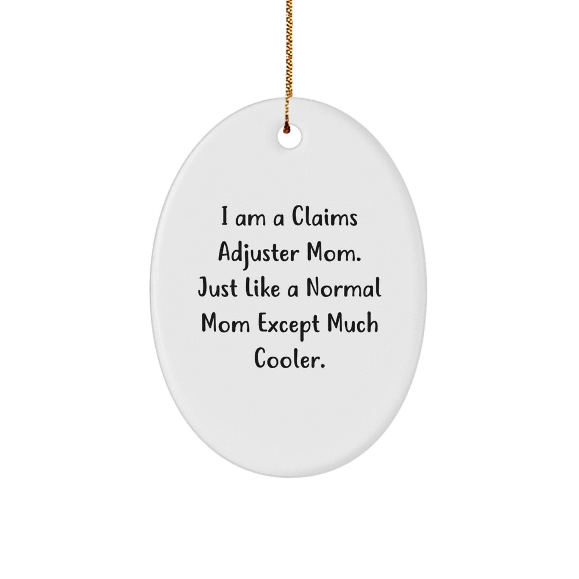 Claims Adjuster Mom Gifts - Oval Ornament - Funny Quote - Christmas Unique Gifts from Family to Claims Adjuster - The Buy Boom