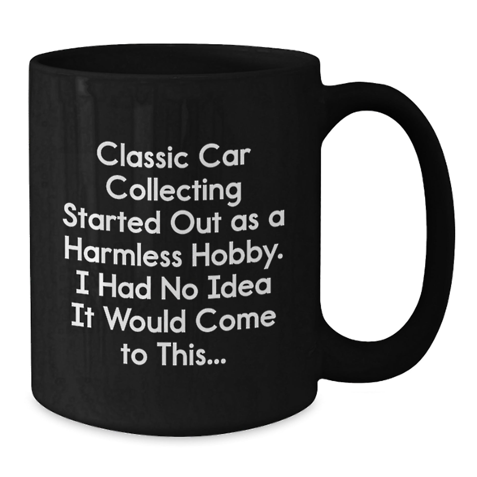 Classic Car Collecting Enthusiast Gifts from Men to Friends - Funny Quotes for Graduation Unique Gifts, Black Coffee Mug, 11oz or 15oz, Microwave & Dishwasher Safe - The Buy Boom