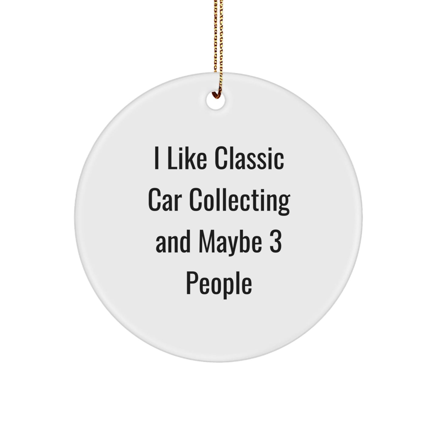 Classic Car Collecting Gifts for Men Unique Circle Ornament Funny Quote - The Buy Boom