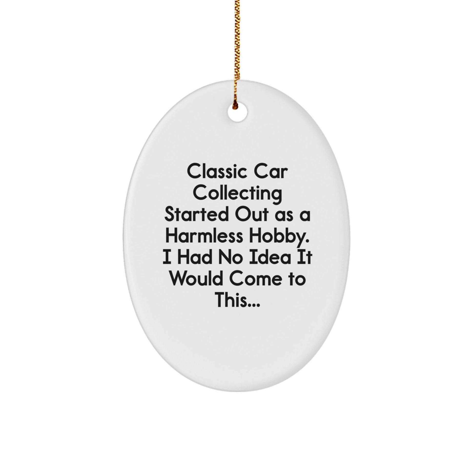 Classic Car Collecting Gifts from Friends, Family and Coworkers - Oval Ornament with Funny Quote - Christmas Unique Gifts - The Buy Boom