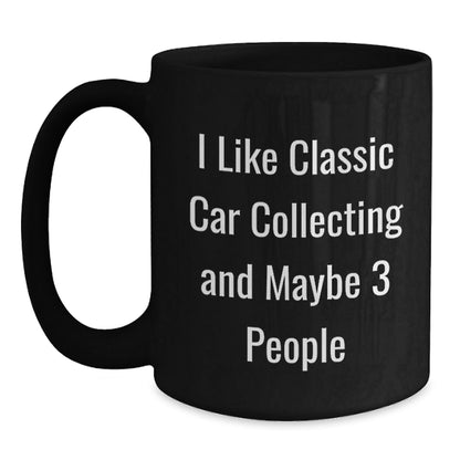 Classic Car Collecting Humor Gifts from Friends for Men Black Coffee Mug - The Buy Boom