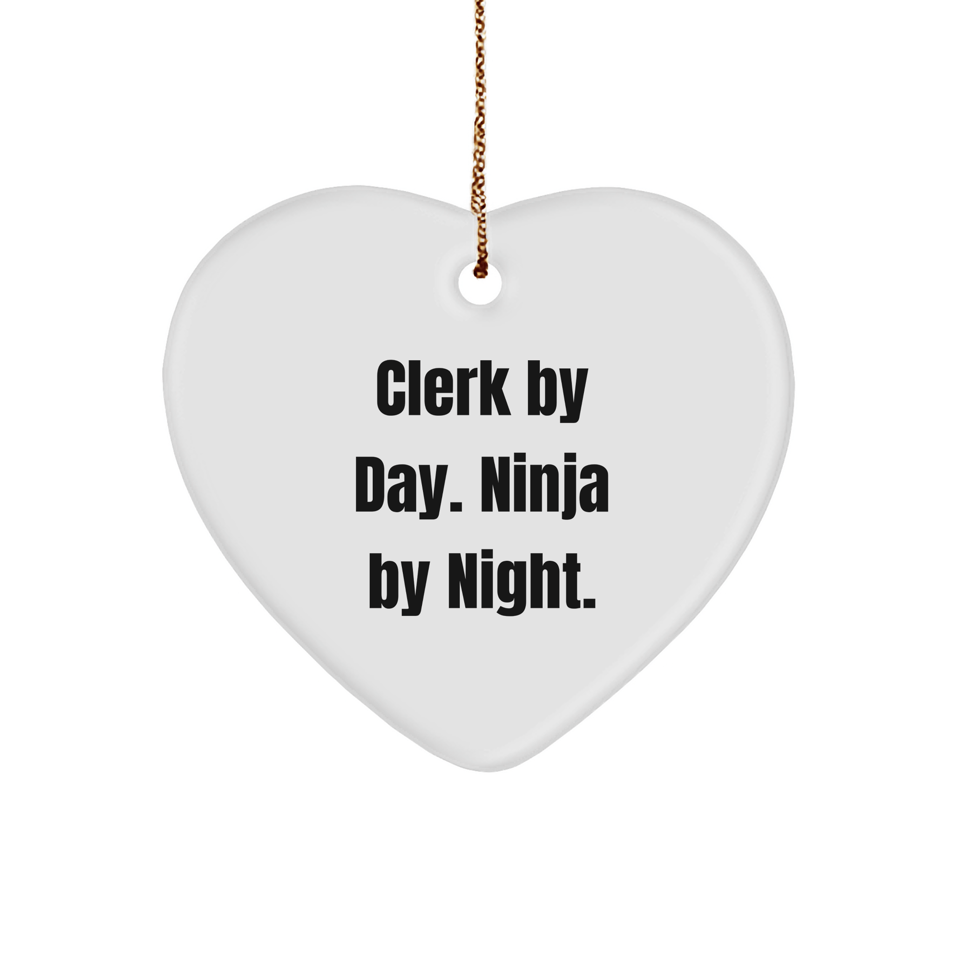 Clerk By Day, Gifts from Friends for Clerks, Heart Ornament for Christmas - 'Clerk By Day. Ninja By Night.' - The Buy Boom