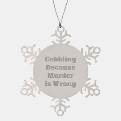 Cobbling Delight Snowflake Ornament Gifts from Friends for Cobbling Enthusiasts, Funny Cobbling Because Murder Is Wrong, Christmas Unique Gifts - The Buy Boom