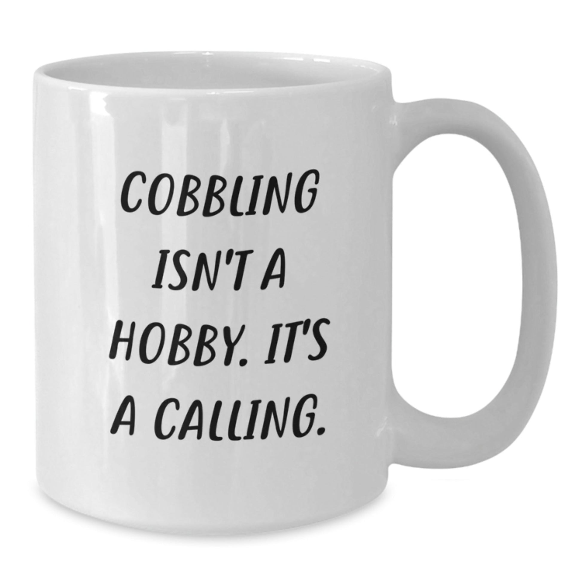 Cobbling Enthusiasts Gifts from Friends and Family, Funny Cobbling Isn't A Hobby. It's A Calling. White Coffee Mug - The Buy Boom