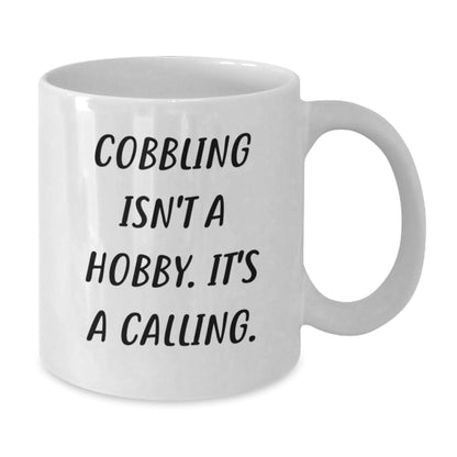 Cobbling Enthusiasts Gifts from Friends and Family, Funny Cobbling Isn't A Hobby. It's A Calling. White Coffee Mug - The Buy Boom