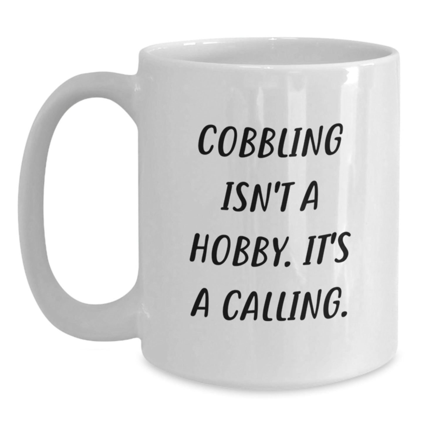 Cobbling Enthusiasts Gifts from Friends and Family, Funny Cobbling Isn't A Hobby. It's A Calling. White Coffee Mug - The Buy Boom