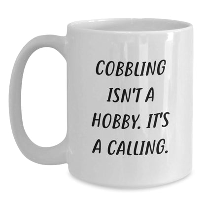 Cobbling Enthusiasts Gifts from Friends and Family, Funny Cobbling Isn't A Hobby. It's A Calling. White Coffee Mug - The Buy Boom
