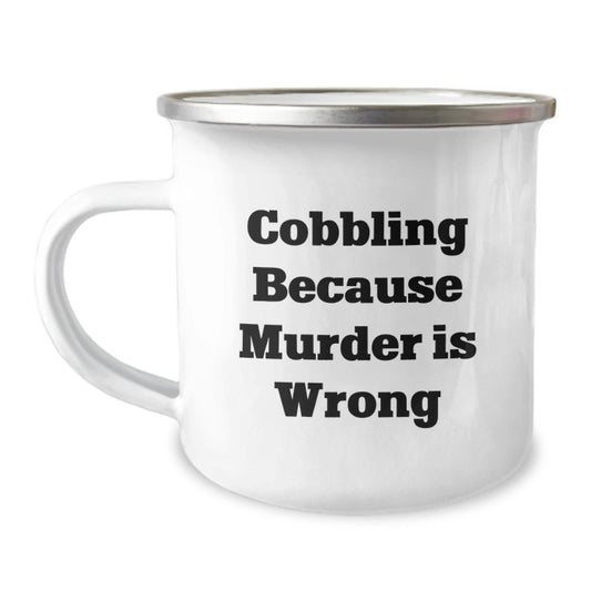 Cobbling Gifts for Men Family, Funny Camping Mug for Graduation, 'Cobbling Because Murder Is Wrong' Quote, Gifts from Friends - The Buy Boom
