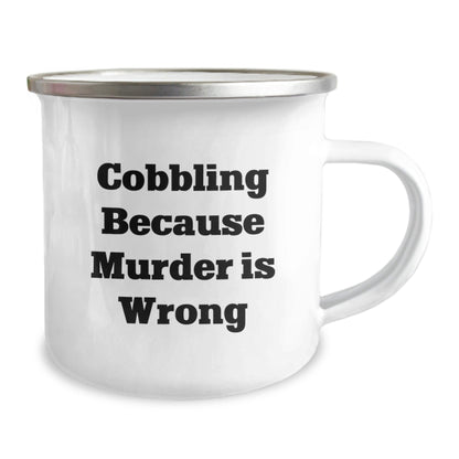 Cobbling Gifts for Men Family, Funny Camping Mug for Graduation, 'Cobbling Because Murder Is Wrong' Quote, Gifts from Friends - The Buy Boom