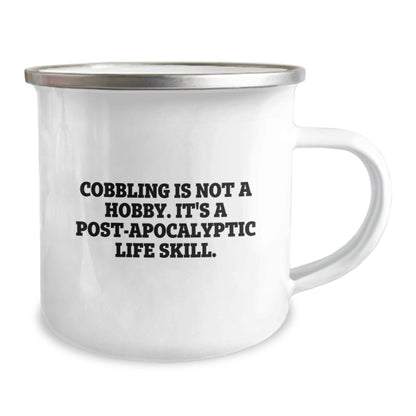 Cobbling Gifts for Men Friends Family - Funny Camping Mug 'Cobbling Is Not A Hobby. It's A Post - apocalyptic Life Skill.' - The Buy Boom