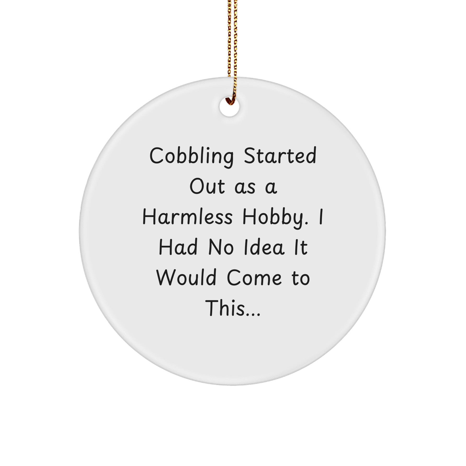 Cobbling Gifts from Friends and Family, Circle Ornament with Inspirational Quote, Christmas Unique Gifts, Gifts for Cobbling Enthusiasts - The Buy Boom