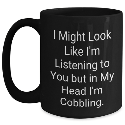 Cobbling Humor Gifts from Men Friends to Graduation Unique Gifts for Cobbling Enthusiasts Black Coffee Mug - The Buy Boom