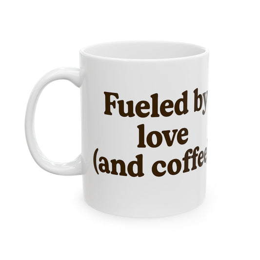 Coffee Lover Ceramic Mug - "Fueled by Love (and Coffee)" - The Buy Boom