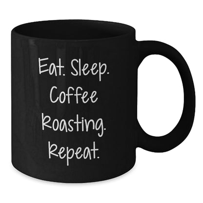 Coffee Roasting Enthusiast Gifts, Funny Quotes for Friends, Black Coffee Mug for Graduation - 'Eat. Sleep. Coffee Roasting. Repeat.' - The Buy Boom