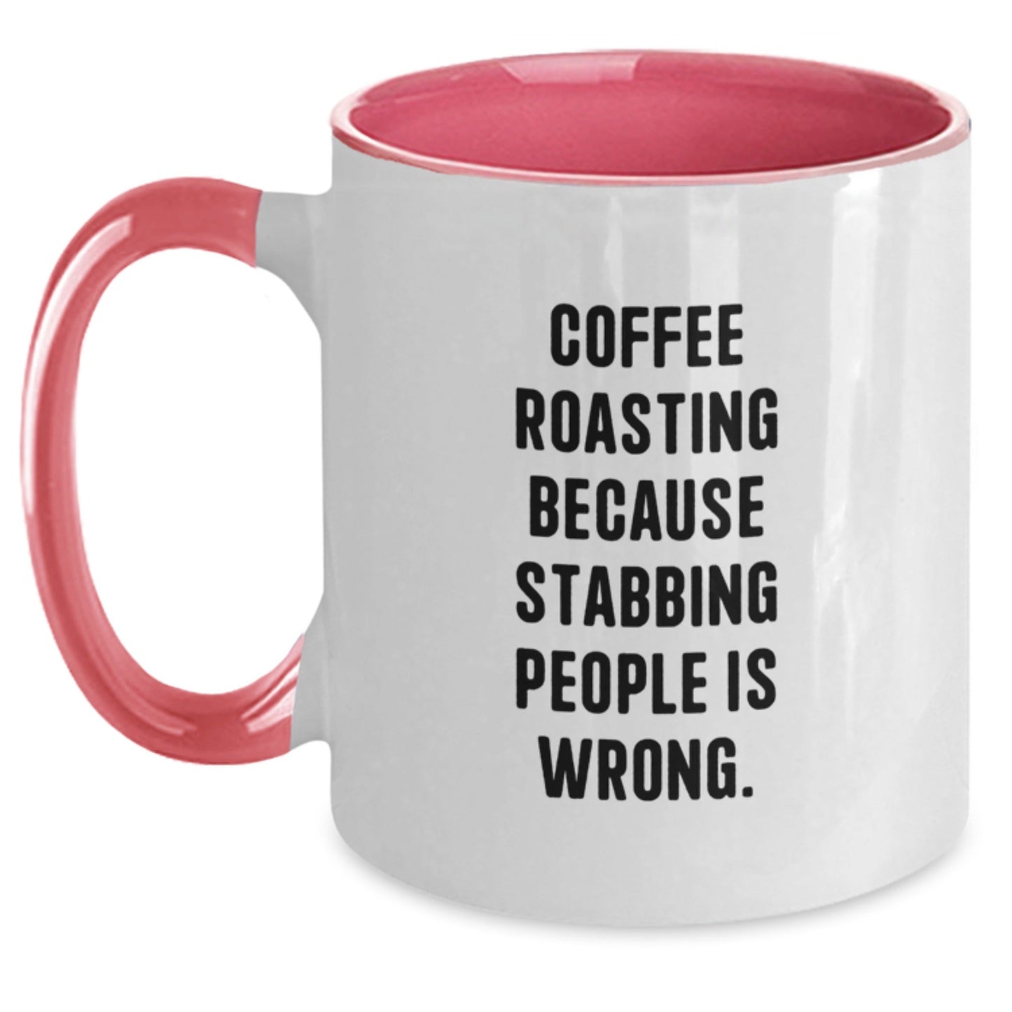 Coffee Roasting Gifts from Friends - Funny Two Tone Coffee Mug for Birthday, 'Coffee Roasting Because Stabbing People Is Wrong.' - The Buy Boom