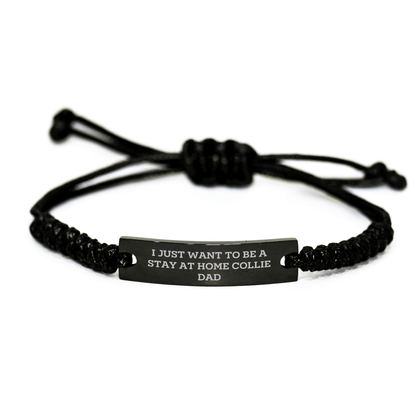 Collie Dog Dad Rope Bracelet Gifts from Men to Collie Dog Lovers on Father's Day - 'I Just Want To Be A Stay At Home Collie Dad' Funny Quote, Adjustable Black Rope Jewelry - The Buy Boom