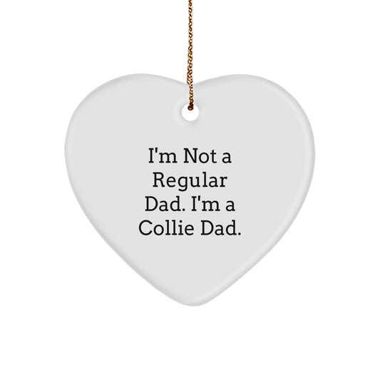 Collie Dog Gifts for Dad Christmas Heart Ornament - Funny Quote 'I'm Not A Regular Dad. I'm A Collie Dad.' - The Buy Boom