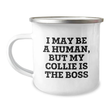 Collie Dog Lover's Funny Camping Mug Gift, 'I May Be A Human, But My Collie Is The Boss', 12 oz Stainless Steel with Enamel Finish, Perfect Birthday Present from Friends or Family - The Buy Boom
