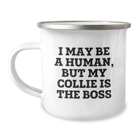 Collie Dog Lover's Funny Camping Mug Gift, 'I May Be A Human, But My Collie Is The Boss', 12 oz Stainless Steel with Enamel Finish, Perfect Birthday Present from Friends or Family - The Buy Boom