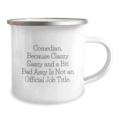 Comedian Funny Mugs Gifts from Friends for Comedian, Unique Christmas Unique Gifts, Comedian Camping Mug, Quote 'Comedian. Because Classy Sassy And A Bit Fearlessy Is Not An Official Job Title.' - The Buy Boom