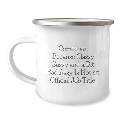 Comedian Funny Mugs Gifts from Friends for Comedian, Unique Christmas Unique Gifts, Comedian Camping Mug, Quote 'Comedian. Because Classy Sassy And A Bit Fearlessy Is Not An Official Job Title.' - The Buy Boom
