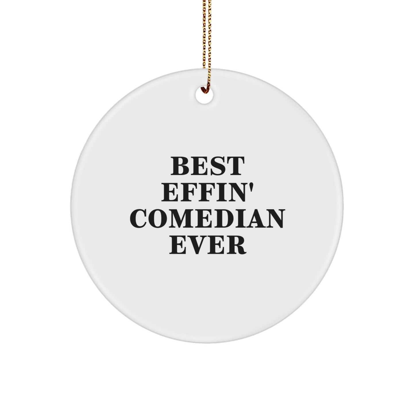 Comedian Gifts from Friends, Funny Quotes Circle Ornament, Best Effin' Comedian Ever, Christmas Unique Gifts - The Buy Boom