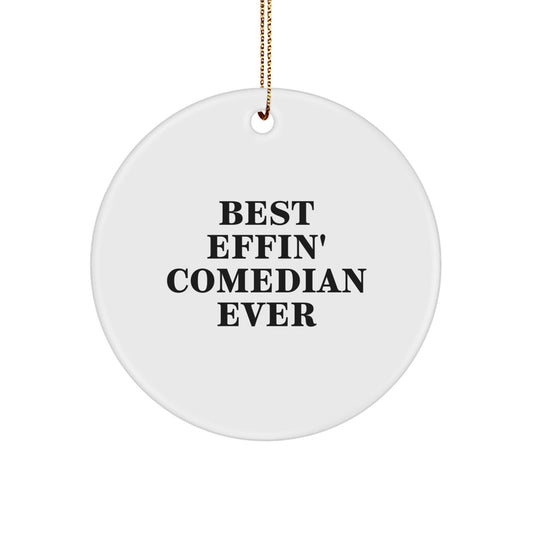 Comedian Gifts from Friends, Funny Quotes Circle Ornament, Best Effin' Comedian Ever, Christmas Unique Gifts - The Buy Boom