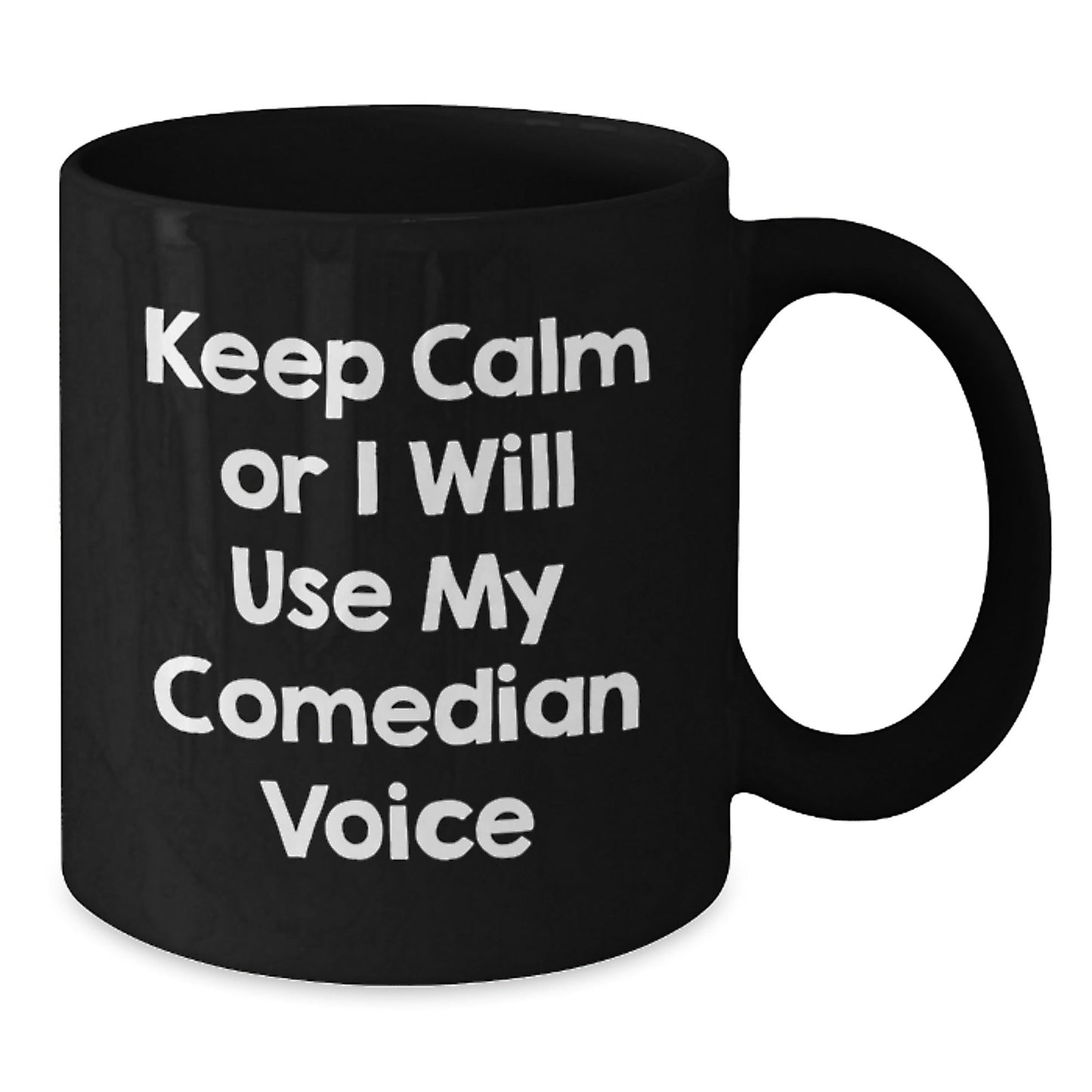 Comedian Humor Gifts from Men to Friends and Family - Funny Black Coffee Mugs for Comedian Lovers - 'Keep Calm Or I Will Use My Comedian Voice' - The Buy Boom