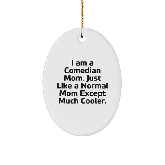Comedian Mom Funny Oval Ornament, Gifts for Comedian Mom, Unique Christmas Unique Gifts from Mom to Comedian Daughter or Son - The Buy Boom